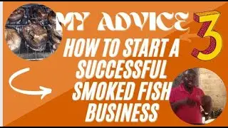 MY ADVICE~ HOW TO START UP A SUCCESSFUL SMOKED FISH BUSINESS ~ PART 3