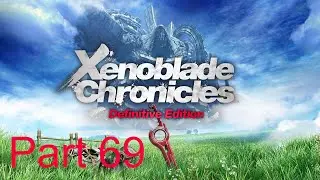 Monado Unshackled & Fall of a King | Xenoblade Chronicles | Part 69