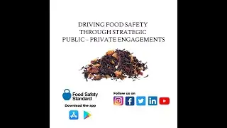 Driving Food Safety Through Strategic Public &ndash; Private Engagements