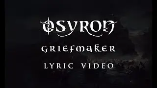 Osyron - Griefmaker (OFFICIAL LYRIC VIDEO)