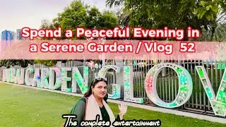 Nature at its Best | In Full Bloom/ Color/Glow| Vlog #52| Enjoying Greenery n Peace#fun #dubaiparks