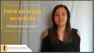 🔎 Faire un stage en cr&egrave;che en formation EJE 👣 Etape obligatoire ou non ?