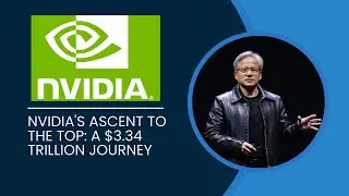 Nvidia's Ascent to the Top: A $3.34 Trillion Journey