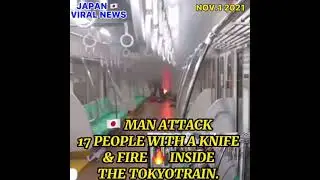 JAPAN VIRAL NEWS ON TOKYO KEIO TRAIN STATIONHALLOWEEN ATTACK  SUSPECT ARRESTED FOR STABBING & FIRE.