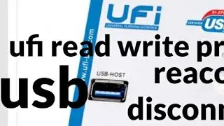 ufi mmc tool read write error  ufi reaconect disconnected automatic  ufi box flash problem  flashin