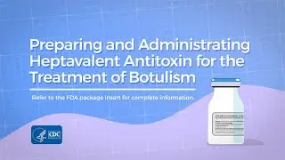 Preparing and Administrating Heptavalent Antitoxin for the Treatment of Botulism with Descriptions