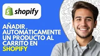 Cómo Añadir Automáticamente un Producto al Carrito en Shopify (2025) – Guía Paso a Paso