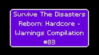 Survive The Disasters Reborn: Hardcore - Warnings Compilation #83