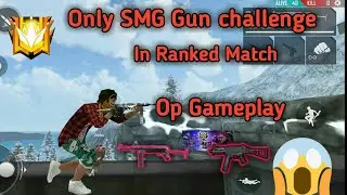 Only SMG Gun challenge In Ranked match! Op Gameplay! Garena Free Fire