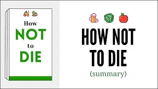 How Not to Die (Book Summary) | Stay Healthy