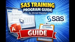SAS Training Program Guide By: Ahmed Khorshid