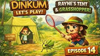 DINKUM LETS PLAY EPISODE 14: Rayne and the Grasshopper Chase