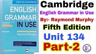 Unit 134 Part-2 of English Grammar in use fifth edition by English Family 87 | Raymond Murphy