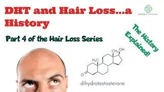 DHT and Hair Loss, a History. The Pharmacyrepublic Hair Loss Series Part 4