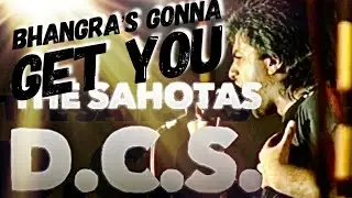 The Sahotas and DCS - are gonna get you! A bhangra blitz by the original artists.