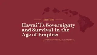Hawaiʻi's Sovereignty and Survival in the Age of Empire - Lāhui Rising