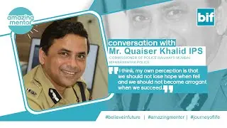 Mr. Quaiser Khalid IPS | Amazing Mentors | Journey of Life | Believe In Future