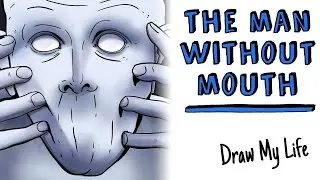 THE MAN WITHOUT A MOUTH 👅 Draw My Life Horror Stories