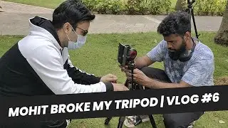 Mohit broke my tripod  | Arvind Kalia | #vlog6