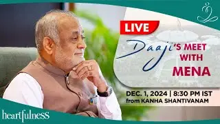 Daaji meet with MENA | 1st Dec 2024 | 8.30 PM IST | Kanha Shanti Vanam | Heartfulness