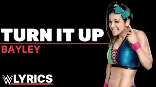 Bayley - Turn It Up: WWELYRICS