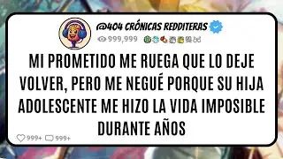 Mi PROMETIDO me Ruega que lo Deje Volver, pero me Negué porque su HIJA Adolescente me Hizo la Vida..