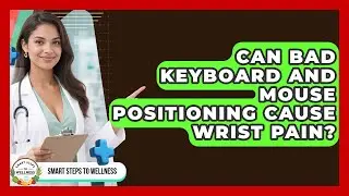 Can Bad Keyboard And Mouse Positioning Cause Wrist Pain? - Smart Steps to Wellness