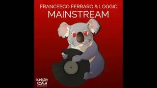Francesco Ferraro & Loggic - Mainstream (Original Mix)