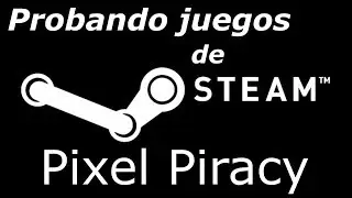 Probando mi biblioteca de Steam #60 Pixel Piracy