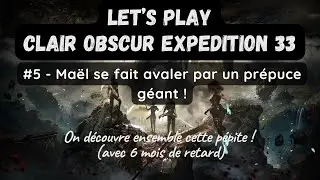 Let's play Clair Obscur Exp&eacute;dition 33 #5 | Ma&euml;l se fait avaler par un pr&eacute;puce g&eacute;ant !