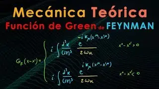 44 - Mecánica Teórica [Función de Green de Feynman]