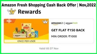 Amazon Fresh Shopping Cash Back Offer | Nov,2022 | Get Flat ₹150/- Cash Back | Amazon Offer Today