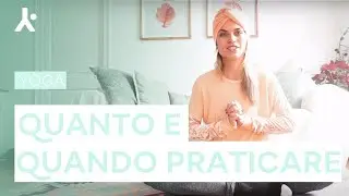 Yoga - Quanto e quando praticare ❤︎