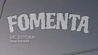  MC.ESTICKMA - FOMENTA (official visualizer)
