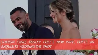 Ashley Cole's New Wife Sharon Canu