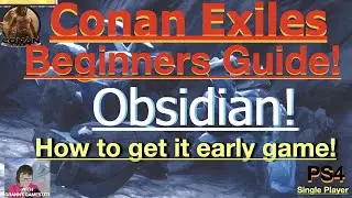 Obsidian: ранняя игра! Руководство для начинающих по Conan Exiles 2022