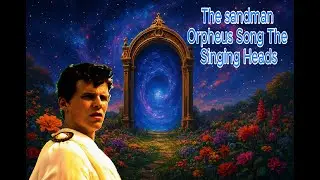 The sandman: Orpheus Song &ndash; The Singing Heads (Cover Extended Mix)