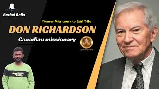 Don Richardson Biography| Missionary stories in Tamil | Bethel Bells