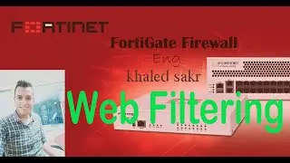 FortiGate Firewall 26- Web Filter [Arabic] khaled sakr خالد صقر