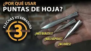 Por qu&eacute; las puntas de flecha de acero eran imbatibles contra la armadura