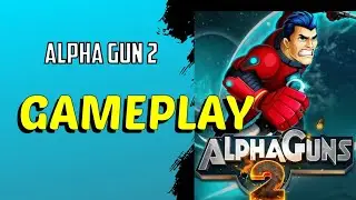 Alpha Gun 2 Gameplay