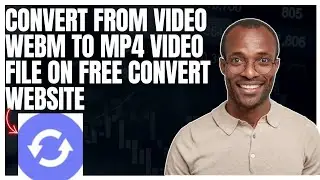 How to convert from Video WEBM to MP4 video file on FreeConvert website