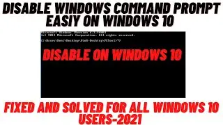 How to Disable Command Promt (CMD) on Your Windows 10-2021
