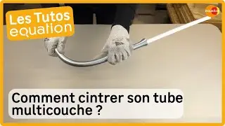 🔨TUTO - Comment cintrer son tube multicouche ?