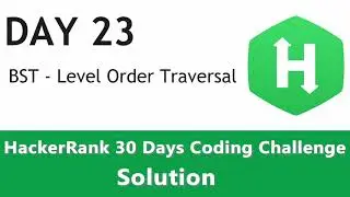 Day 23 - BST Level Order Traversal of a Binary Tree - HackerRank Solution