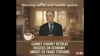 Carney Cabinet Retreat Focuses on Economy Amidst US Trade Tensions