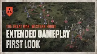 The Great War: Western Front | Extended Gameplay First Look