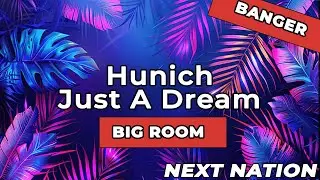[Big Room Banger] Hunich - Just A Dream
