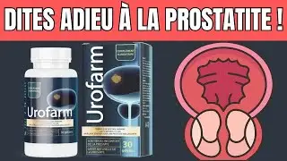 Dites adieu &agrave; la prostatite avec Urofarm : Rem&egrave;de naturel pour une prostate en bonne sant&eacute; !