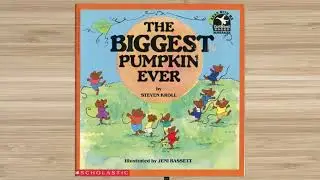 The Biggest Pumpkin Ever by Steven Kroll